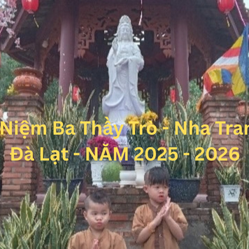 Kỷ Niệm Ba Thầy Trò - Nha Trang -  Đà Lạt - NĂM 2025 - 2026